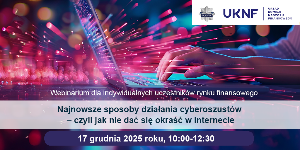 Zaproszenie na webinarium pt. „Najnowsze sposoby działania cyberoszustów – czyli jak nie dać się okraść w Internecie”